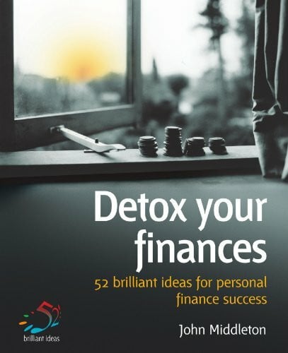 Middleton, John Detox your finances: 52 brilliant ideas for personal finance success