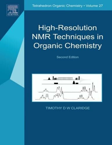 Claridge, Timothy D. W. High-Resolution NMR Techniques in Organic Chemistry: Second Edition (Tetrahedron Organic Chemistry, Volume 2)
