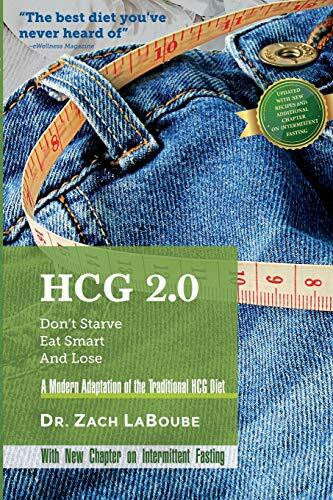 LaBoube, Dr. Zach HCG 2.0 - Don't Starve, Eat Smart and Lose: A Modern Adaptation of the Traditional HCG Diet