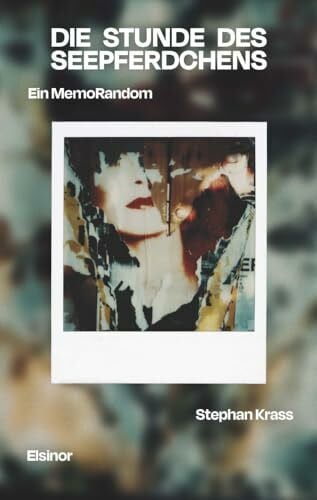 Krass, Stephan Die Stunde des Seepferdchens: Ein MemoRandom