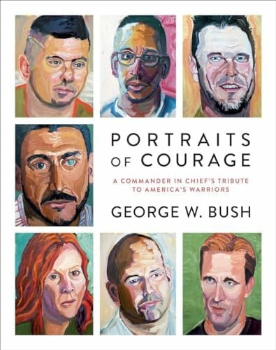 Bush, Laura Portraits of Courage: A Commander in Chief's Tribute to America's Warriors