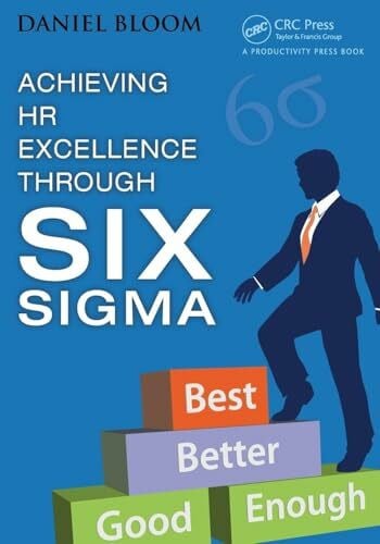 Bloom, Daniel Achieving HR Excellence through Six Sigma