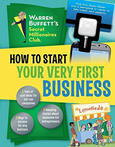 Buffett, Warren How to Start Your Very First Business (Volume 1): Includes a Credit Card Reader (Warren Buffett's Secret Millionaires Club)
