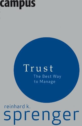 Sprenger, Reinhard K. Trust: The Best Way To Manage