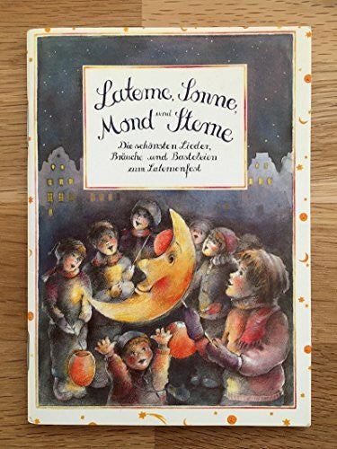 Schliehe, Karin Laterne, Sonne, Mond und Sterne. Die schönsten Lieder, Bräuche und Basteleien zum Laternenfest (Spiel- und Spassbücher)