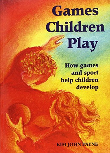 Rowling, Marije Games Children Play: How Games and Sport Help Children Develop