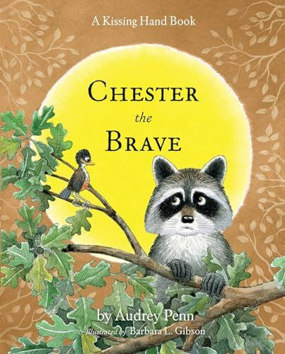 Gibson, Barbara Leonard Chester the Brave (The Kissing Hand Series)