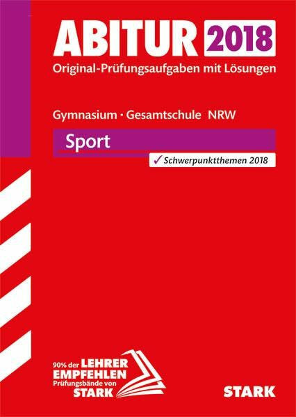 STARK Abiturprüfung NRW - Sport LK: Original-Prüfungsaufgaben mit Lösungen 2009-2017. Schwerpunktthemen 2018