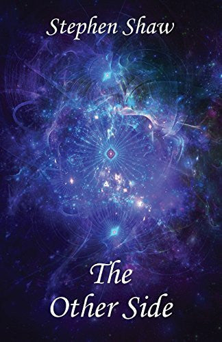 Shaw, Stephen The Other Side: A Journey Through the Afterlife: Awakened Teachings About Afterlife And Life Between Lives. Near Death Experience. Best Self Help ... and Spiritual Enlightenment, Band 5)