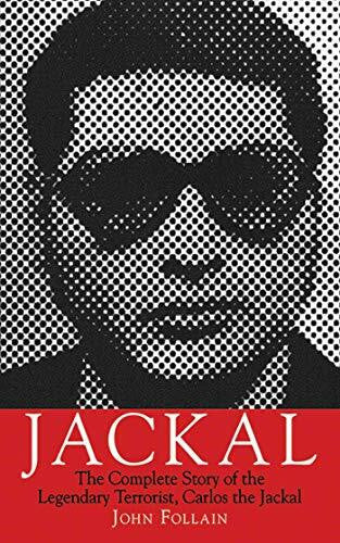 Follain, John Jackal: The Complete Story of the Legendary Terrorist, Carlos the Jackal