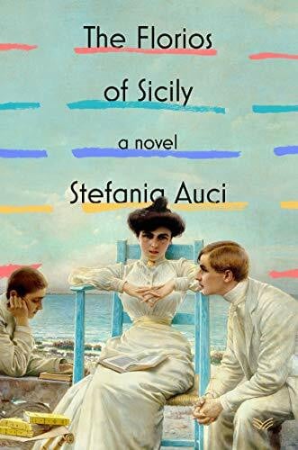 Auci, Stefania The Florios of Sicily: A Novel (A Lions of Sicily Book, 1)