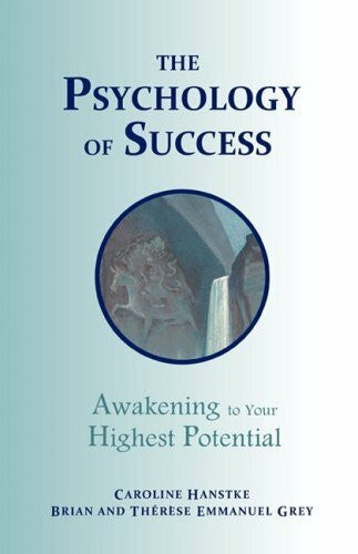 Emmanuel Grey, Therese The Psychology of Success: Awakening to Your Highest Potential