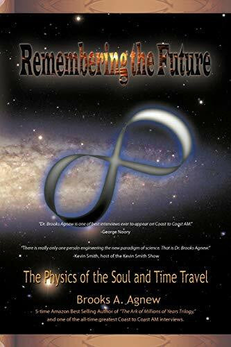 Agnew, Brooks A. Remembering the Future: The Physics of the Soul and Time Travel