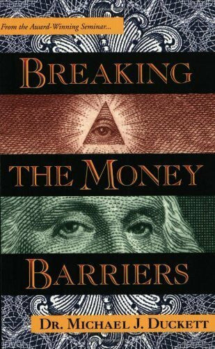 Duckett, Michael J. Breaking the Money Barriers