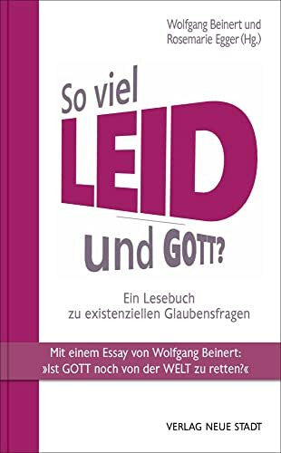 Betz, Otto So viel Leid - und Gott?: Ein Lesebuch zu existenziellen Glaubensfragen (Theologie und Glaube)