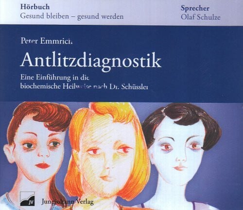 Schulze, Olaf Antlitzdiagnostik: Eine Einführung in die biochemische Heilweise nach Dr. Schüssler. Hörbuch