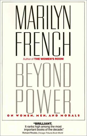 French, Marilyn Beyond Power: On Women, Men and Morals