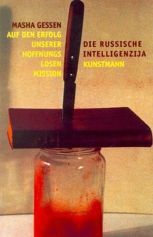 Kinsky, Esther Auf den Erfolg unserer hoffnungslosen Mission: Die russische Intelligenzija