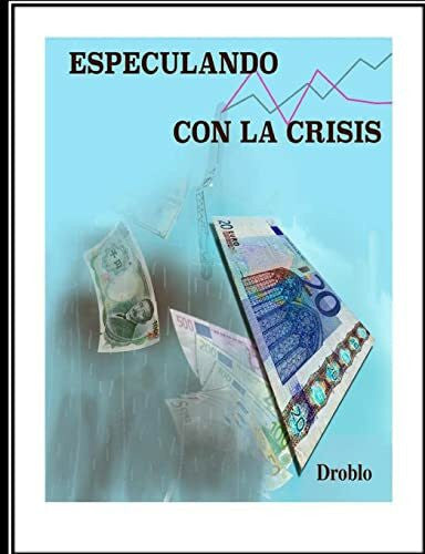 Droblo Especulando con la crisis: Actualizada y ampliada