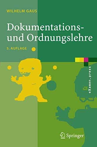 Gaus, Wilhelm Dokumentations- und Ordnungslehre: Theorie und Praxis des Information Retrieval (eXamen.press)
