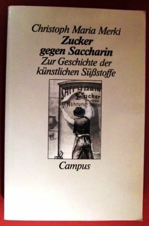 Merki, Christoph Maria Zucker gegen Saccharin: Zur Geschichte der künstlichen Süßstoffe