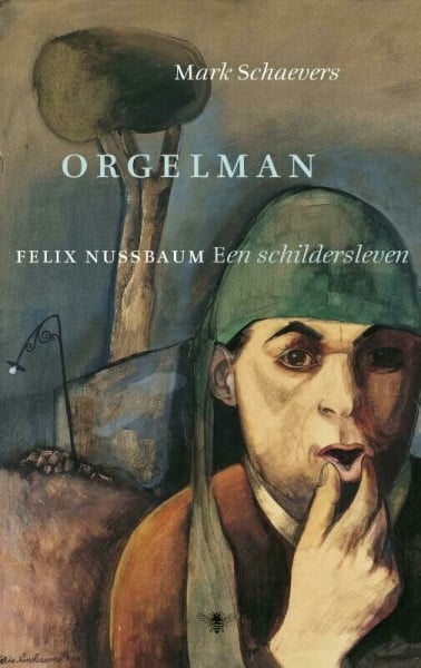 Schaevers, Mark Orgelman: Felix Nussbaum. Een schildersleven