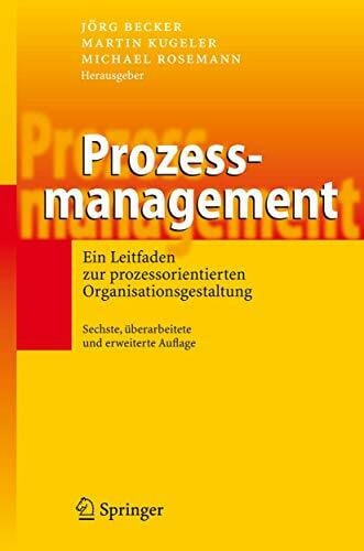 Rosemann, Michael Prozessmanagement: Ein Leitfaden zur prozessorientierten Organisationsgestaltung