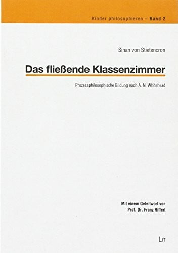 Riffert, Franz Das fließende Klassenzimmer: Prozessphilosophische Bild ...