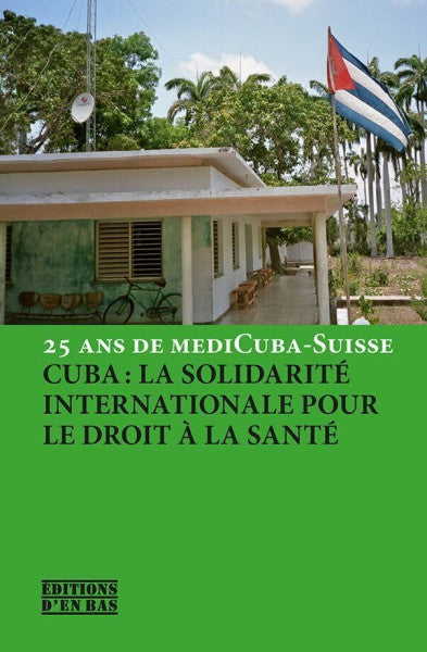 Collectif Cuba : la SolidaritÃ© Internationale pour le Droit a la Sante: 25 ans de mediCuba-Suisse