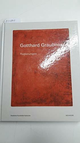 Trauth, Nina Gotthard Graubner: Radierungen: Katalog zur Ausstellung in der Staatlichen Kunsthalle Karlsruhe, 2008