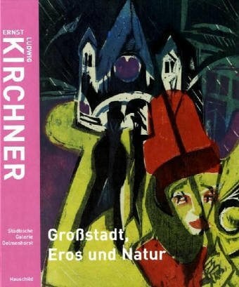 März, Roland Ernst Ludwig Kirchner. Grossstadt, Eros und Natur: Aus den verborgenen Sammlungen der Region