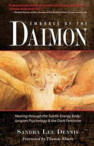 Moore, Thomas Embrace of the Daimon: Healing through the Subtle Energy Body/ Jungian Psychology & the Dark Feminine