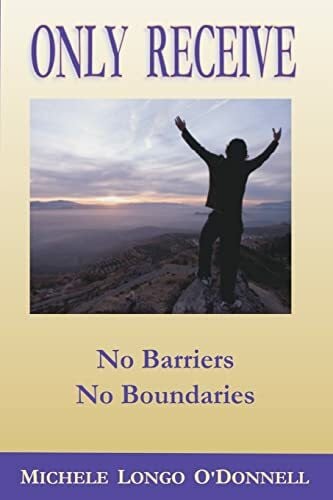 O'Donnell, Michele Longo Only Receive- No Barriers, No Boundaries