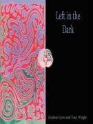 Wright, Tony Left in the Dark: The Biological Origins of the Fall from Grace : an Investigation into the Evolution of the Human Brain. a Journey to the Edge of the Human Mind