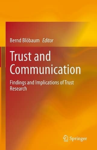 BlÃ¶baum, Bernd Trust and Communication: Findings and Implications of Trust Research
