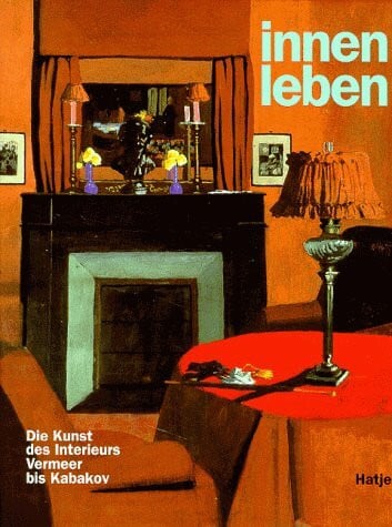 Schulze, Sabine [Hrsg.]. Innenleben. Die Kunst des Interieurs: Vermeer bis Kabakov