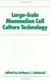 Lubiniecki, Anthony S. Large-Scale Mammalian Cell Culture Technology (Biotechnology and Bioprocessing, Band 10)