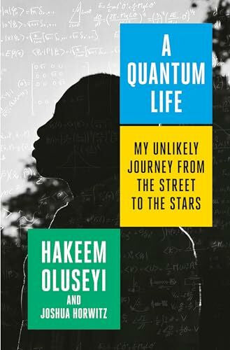 Horwitz, Joshua A Quantum Life: My Unlikely Journey from the Street to the Stars