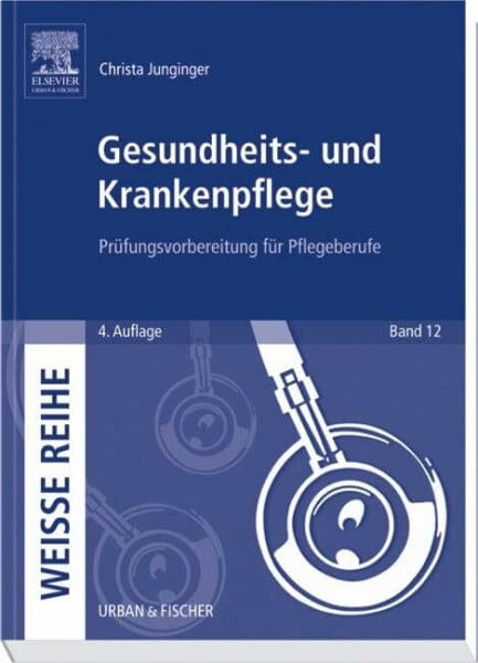 Junginger, Christa Gesundheits- und Krankenpflege: Prüfungsvorbereitung für Pflegeberufe (Weisse Reihe)