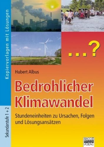 Albus, Hubert Bedrohlicher Klimawandel: Stundeneinheiten zu Ursachen, Folgen und Lösungsansätzen