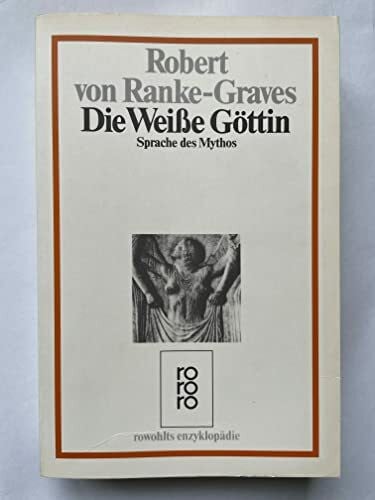 Ranke-Graves, Robert von Die Weiße Göttin: Sprache des Mythos