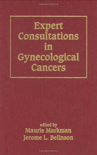 Belinson, Jerome L. Expert Consultations in Gynecological Cancers (Basic and Clinical Oncology, Band 11)