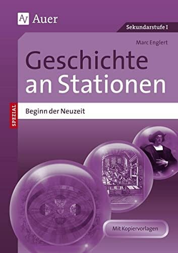 Englert, Marc Geschichte an Stationen Beginn der Neuzeit: Übungsmaterial zu den Kernthemen des Lehrplans (5. bis 10. Klasse) (Stationentraining Sekundarstufe Geschichte)