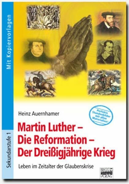 Auernhamer, Heinz Martin Luther - Die Reformation - Der Dreißigjährige Krieg: Leben im Zeitalter der Glaubenskrise. Buch mit Kopiervorlagen