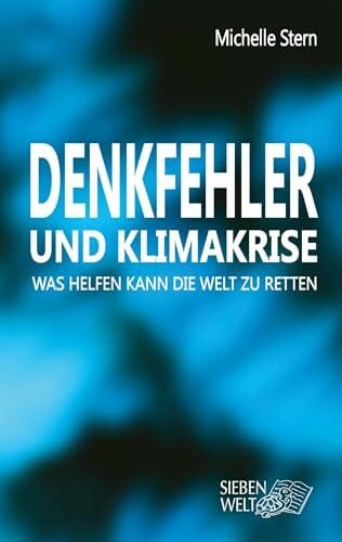 Stern, Michelle Denkfehler und Klimakrise: Was helfen kann die Welt zu retten