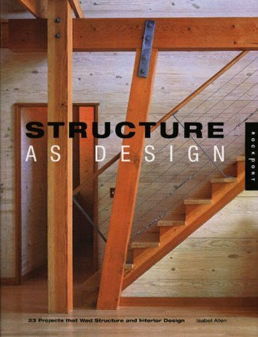 Allen, Isabel Structure As Design: 23 Projects That Wed Structure and Interior Design