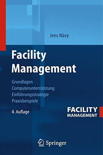 Nävy, Jens Facility Management: Grundlagen, Computerunterstützung, Systemeinführung, Anwendungsbeispiele