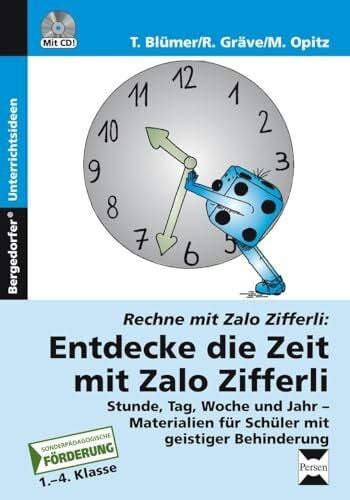 Opitz, Matthias Entdecke die Zeit mit Zalo Zifferli: Stunde, Tag, Woche und Jahr - Materialien für Schüler mit geistiger Behinderung (1. bis 4. Klasse) (Rechnen mit Zalo Zifferli)
