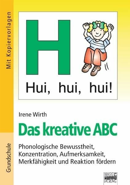 Brigg: Deutsch - Grundschule - Anfangsunterricht: Das kreative ABC: Phonologische Bewusstheit, Konzentration, Aufmerksamkeit, Merkfähigkeit und Reaktion fördern. Buch mit Kopiervorlagen