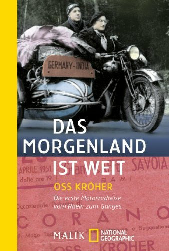 Kröher, Oss Das Morgenland ist weit: Die erste Motorradreise vom Rhein zum Ganges (National Geographic Taschenbuch, Band 40165)